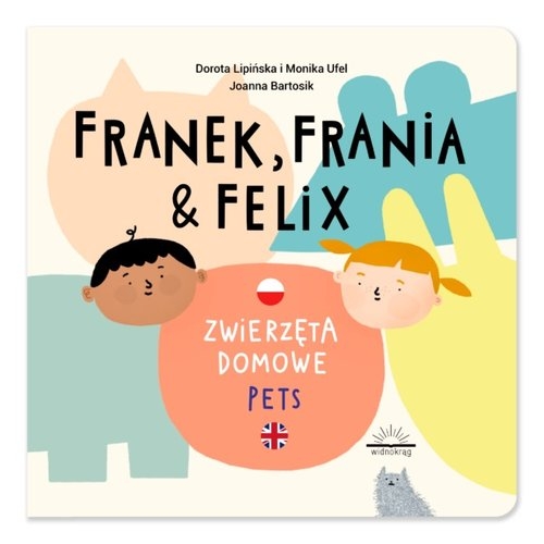 Franek Frania i Felix Zwierzęta domowe Dorota Lipińska Monika Ufel