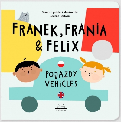 Franek Frania i Felix Pojazdy Dorota Lipińska Monika Ufel